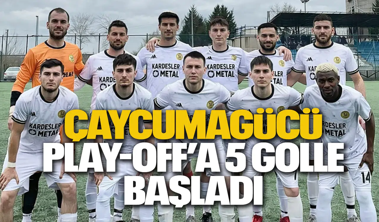 Çaycumagücü Play-Off’a 5 Golle Başladı