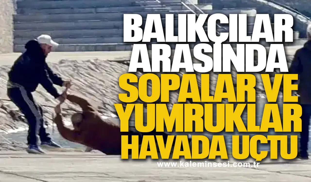 Balıkçılar arasında sopalar ve yumruklar havada uçtu