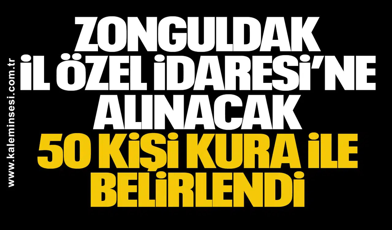 Zonguldak İl Özel İdaresi’ne Alınacak 50 Kişi Kura ile Belirlendi