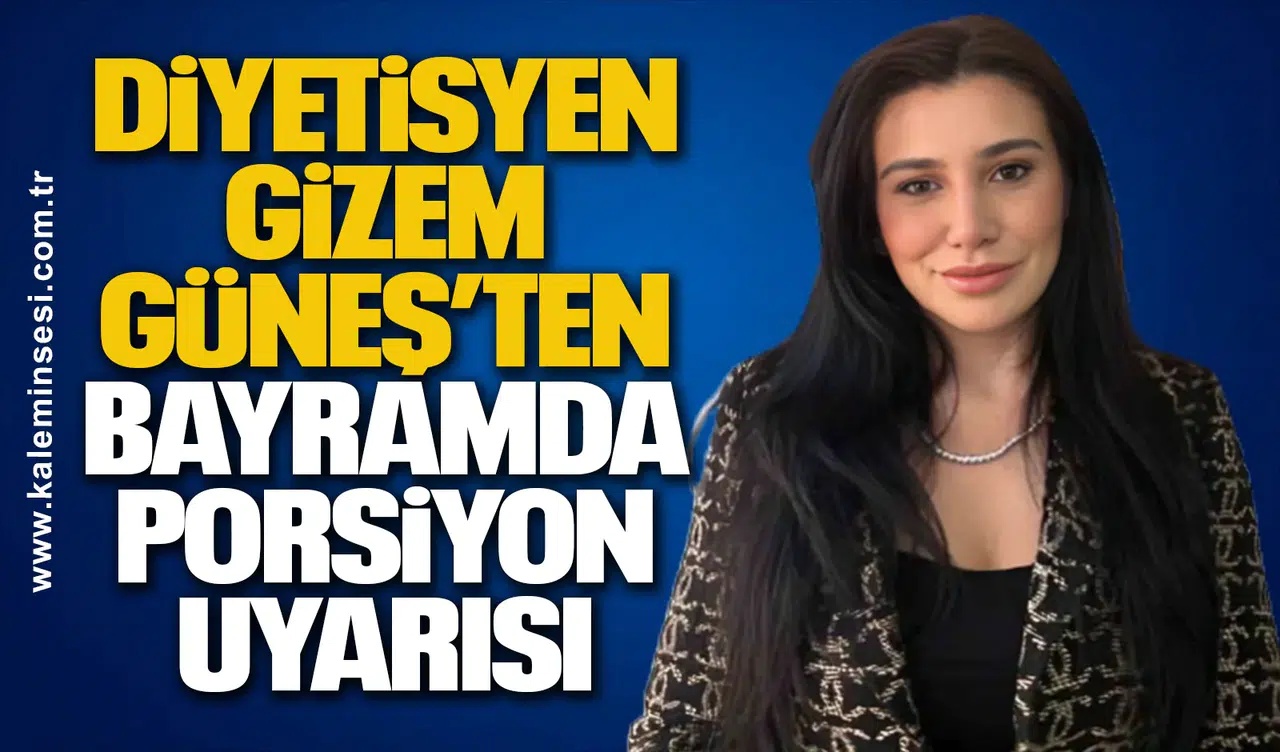 Diyetisyen Gizem Güneş’ten Bayramda Porsiyon Uyarısı