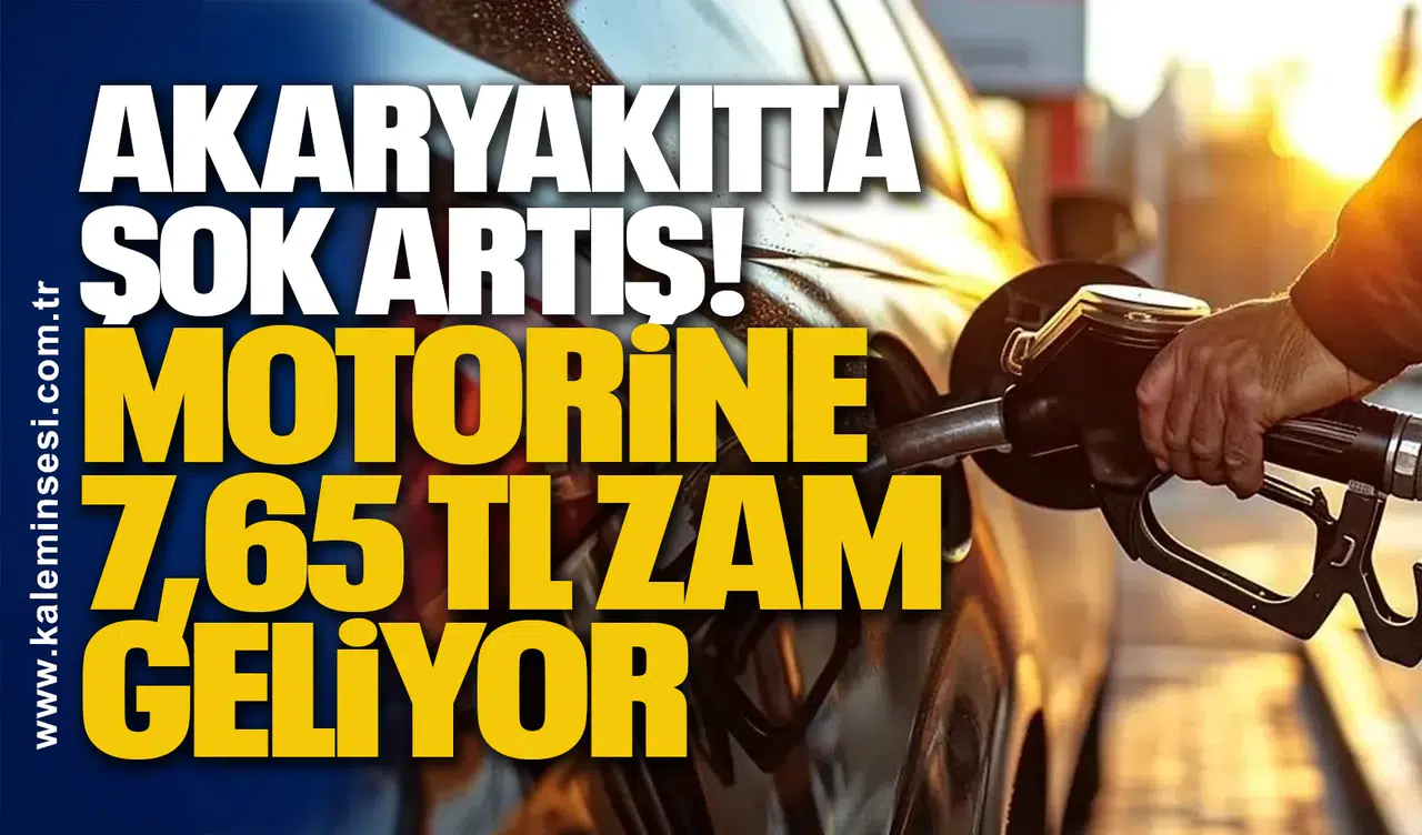 Akaryakıtta Şok Artış: Motorine 7,65 TL Zam Geliyor