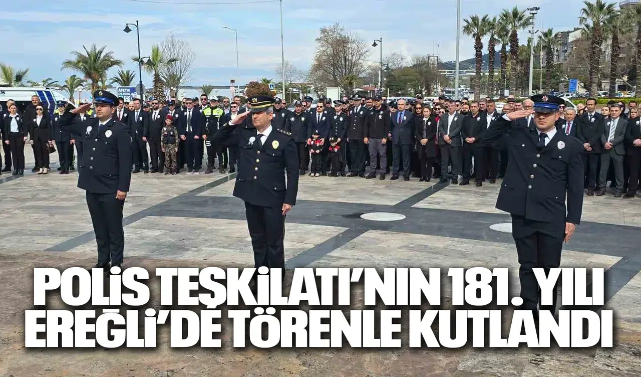Polis Teşkilatı’nın 181. yılı Kdz. Ereğli’de törenle kutlandı