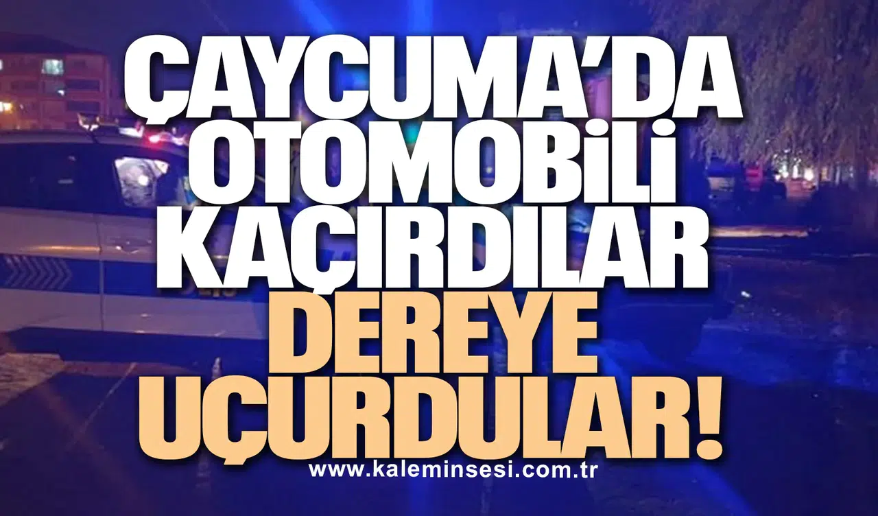 Çaycuma’da otomobili kaçırdılar, Dereye Uçurdular!