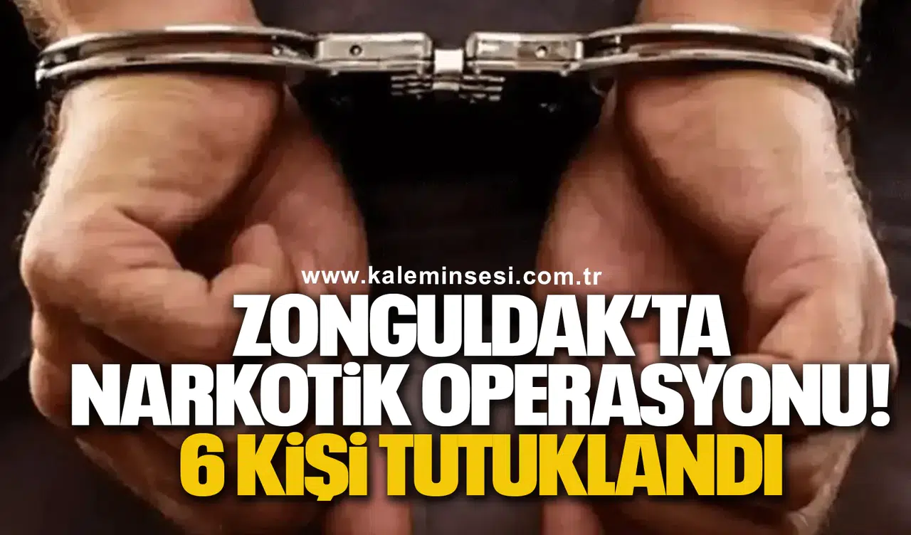 Zonguldak’ta Narkotik Operasyon! 12 Şüpheli Yakalandı, 6’sı Tutuklandı