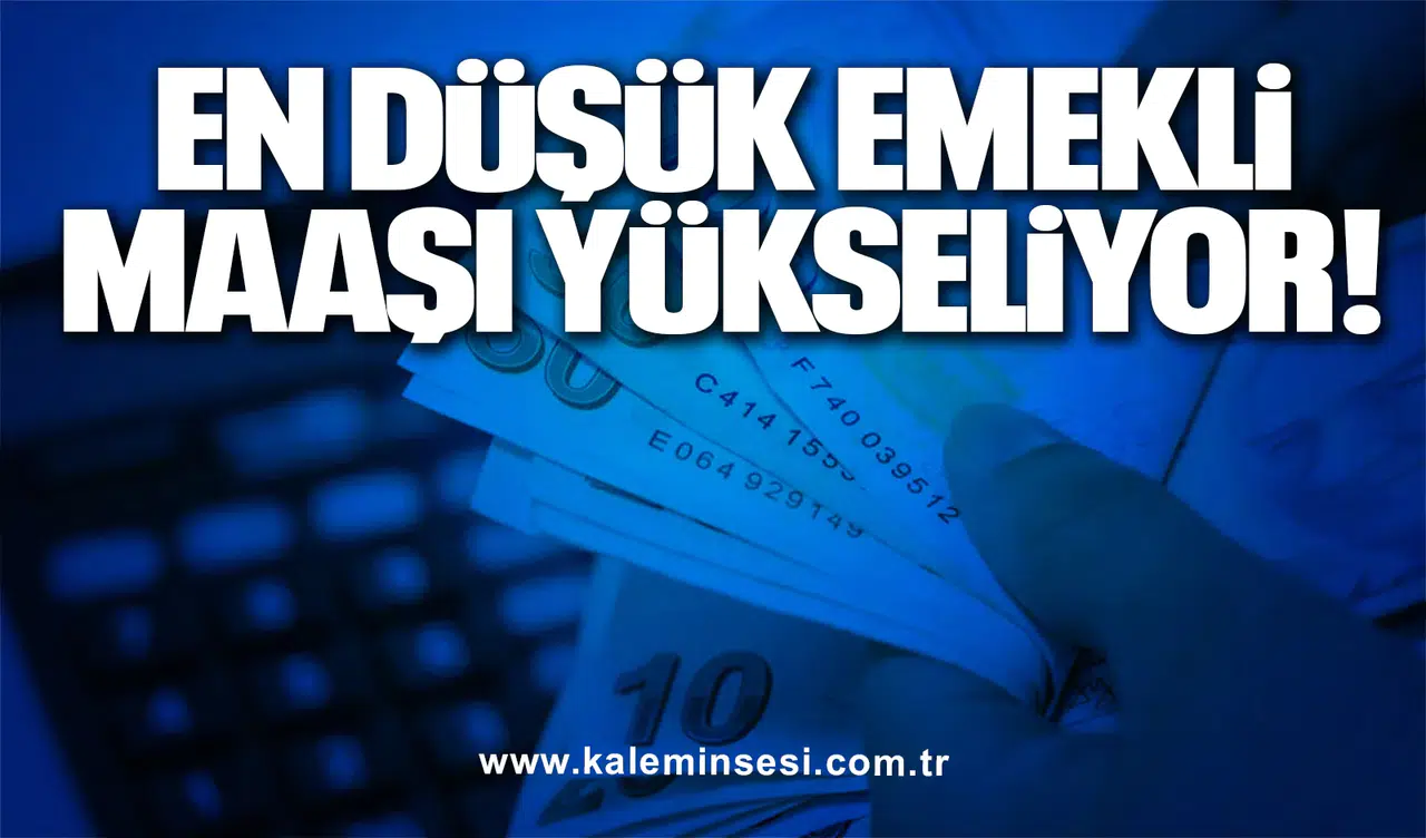 En düşük emekli maaşı yükseliyor!