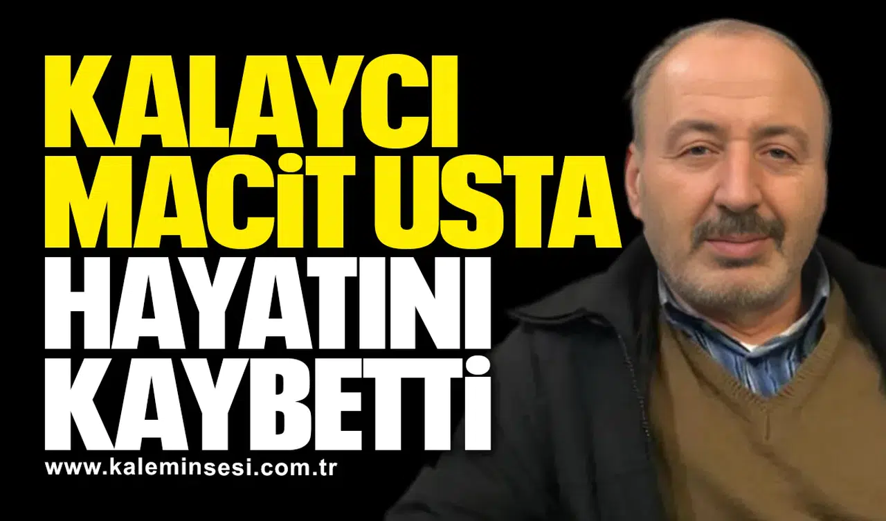 Kalaycı Macit Usta Hayatını Kaybetti