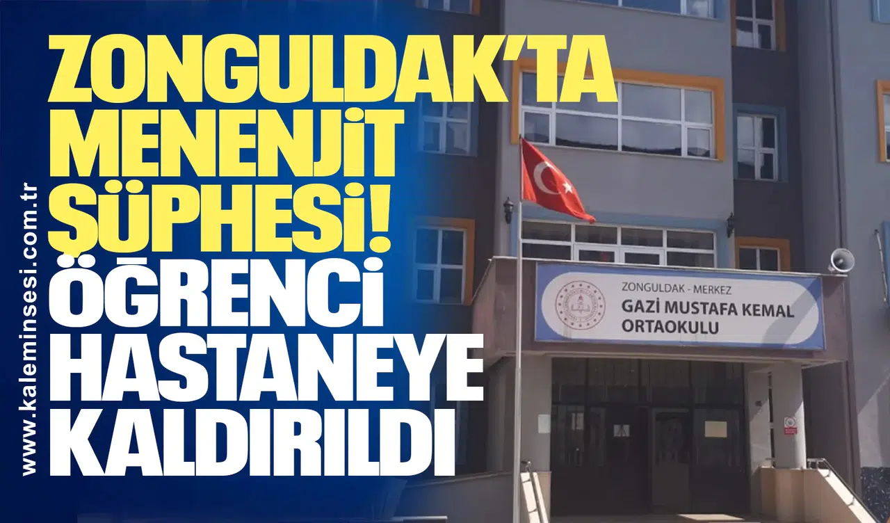 Zonguldak’ta Menenjit Şüphesi: Öğrenci Hastaneye Kaldırıldı