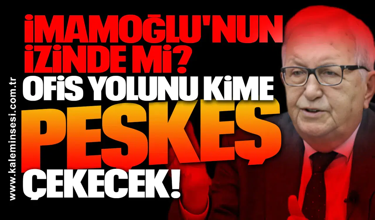 POSBIYIK İMAMOĞLU'NUN İZİNDE Mİ? OFİS YOLUNU KİME PEŞKEŞ ÇEKECEK!
