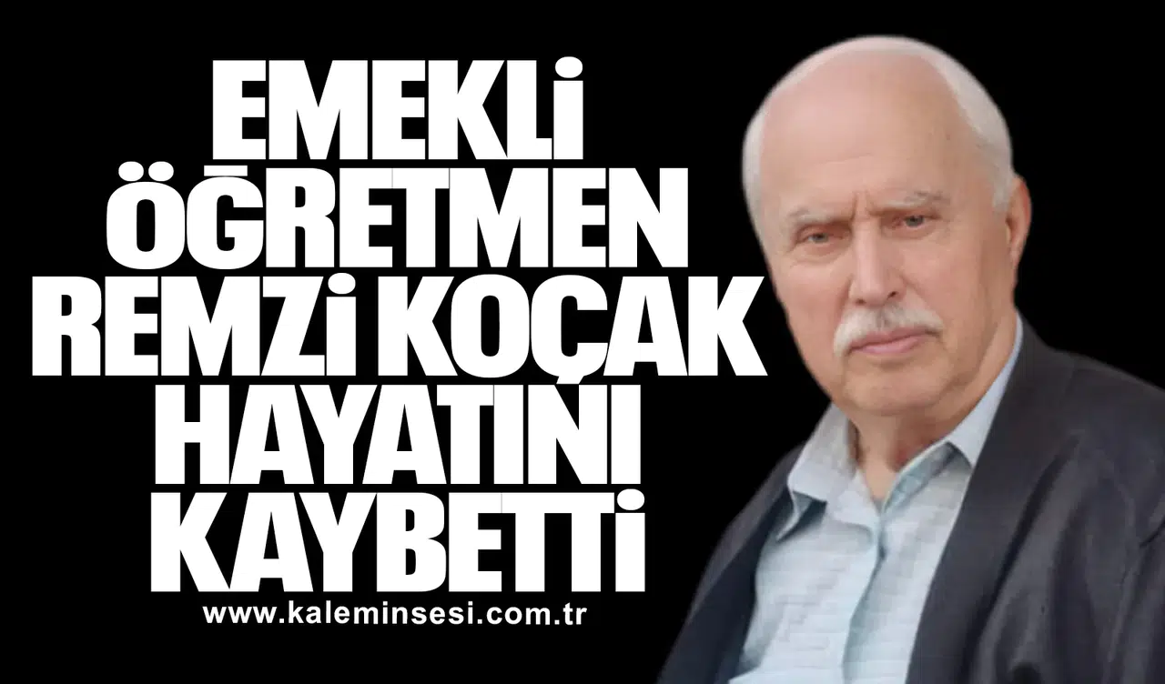 Emekli ÖğretmenRemzi Koçak Hayatını Kaybetti