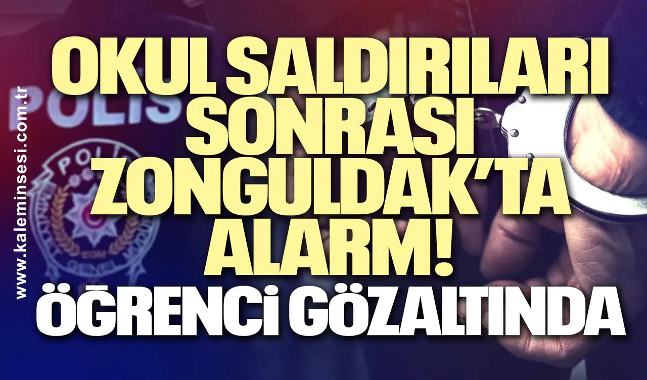 Okul Saldırıları Sonrası Zonguldak’ta Alarm: Öğrenci Gözaltında