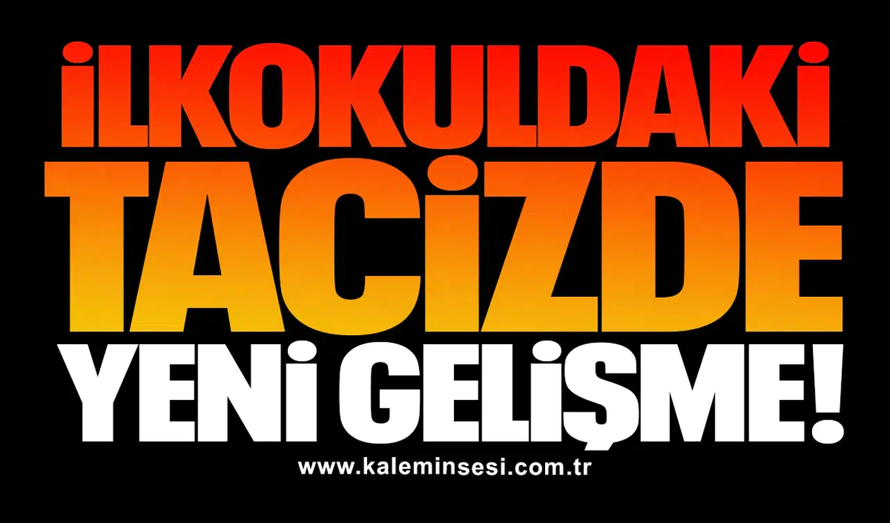 İlkokuldaki tacizde yeni gelişme… ÜSTÜ MÜ KAPATILDI?