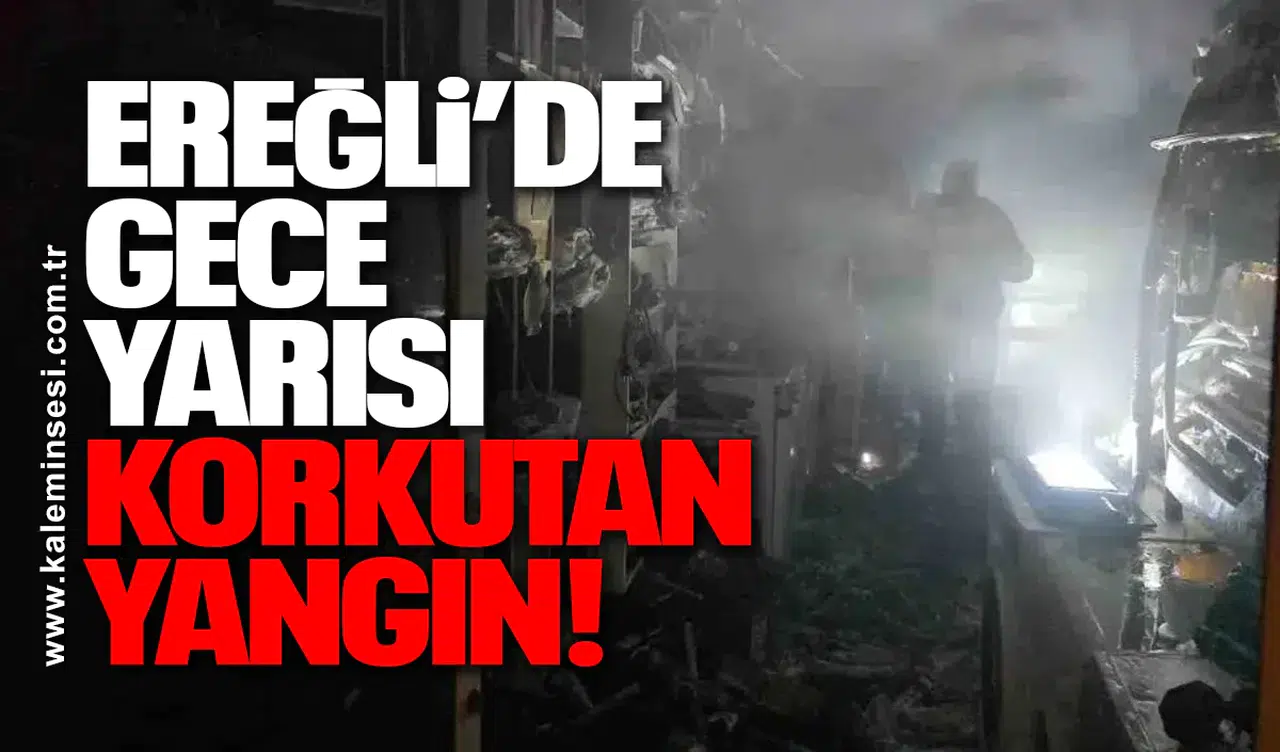 Ereğli’de Gece Yarısı Korkutan Yangın!