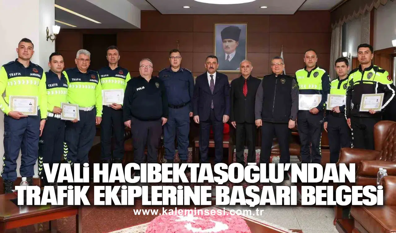 Vali Hacıbektaşoğlu’ndan trafik ekiplerine başarı belgesi