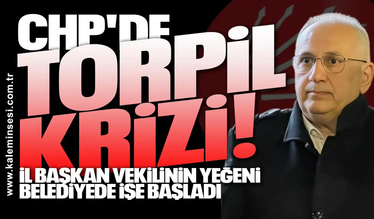 CHP'de torpil krizi! İl başkan vekilinin yeğeni belediyede işe başladı