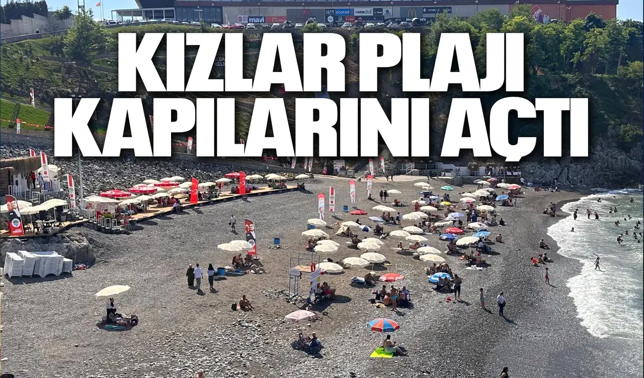 KIZLAR PLAJI KAPILARINI AÇTI