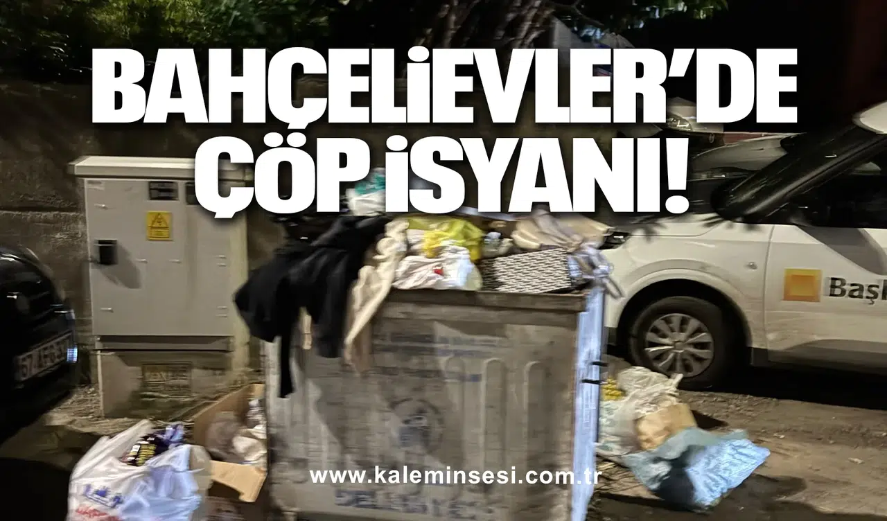 Bahçelievler’de çöp isyanı!