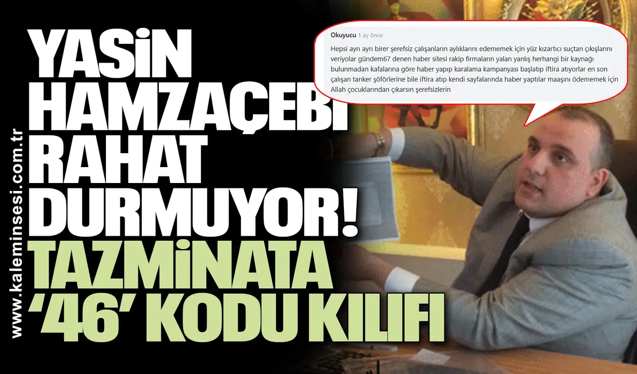 Yasin Hamzaçebi rahat durmuyor! Tazminata ‘46’ kodu kılıfı
