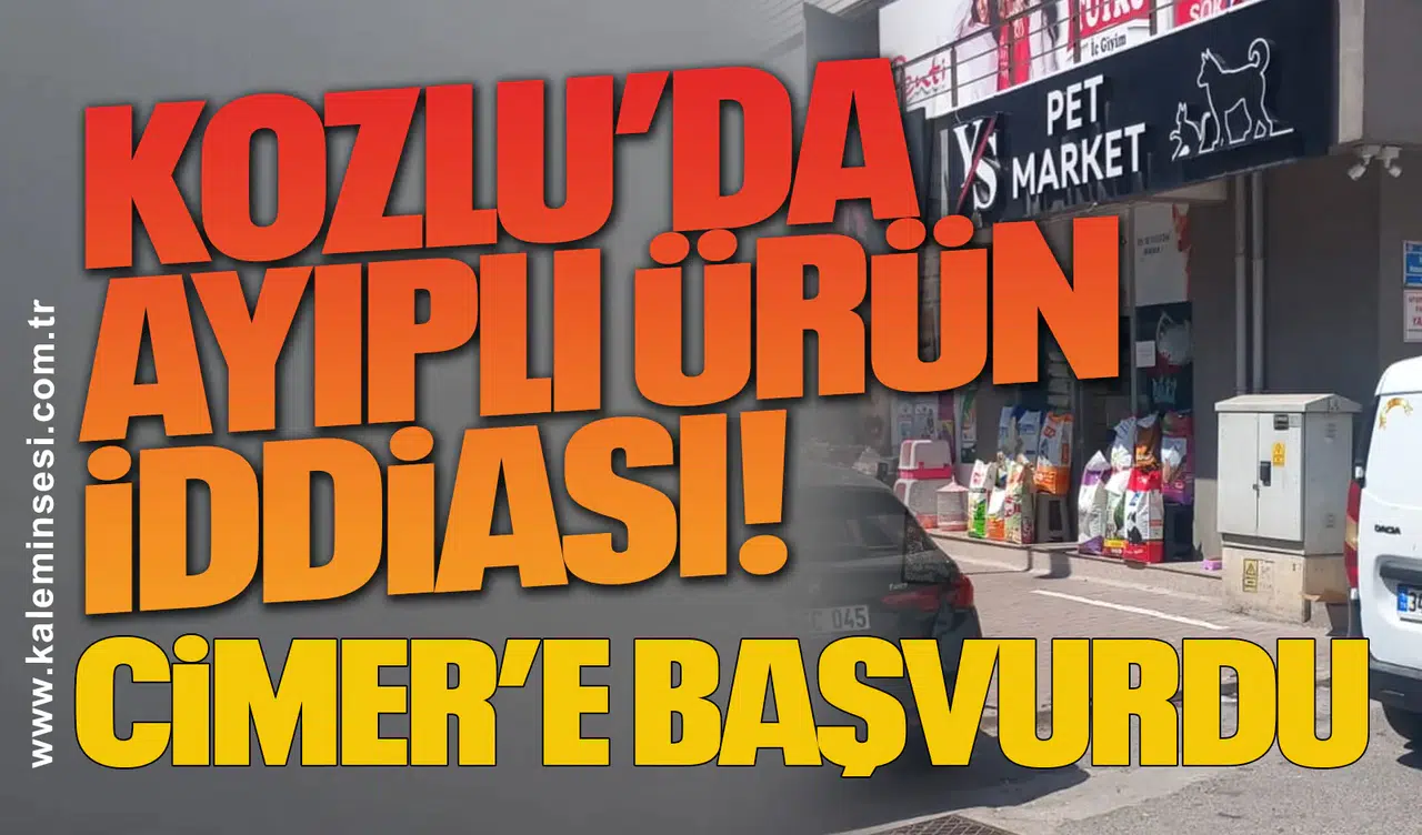 Kozlu’da Ayıplı Ürün İddiası! CİMER’e Başvurdu