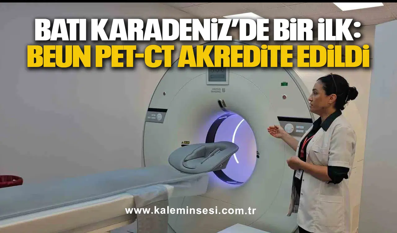 Batı Karadeniz’de Bir İlk: BEUN PET-CT Akredite Edildi
