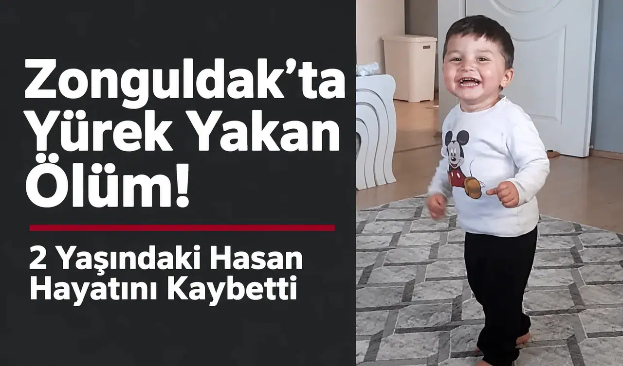 Zonguldak’ta Yürek Yakan Ölüm! 2 Yaşındaki Hasan Hayatını Kaybetti