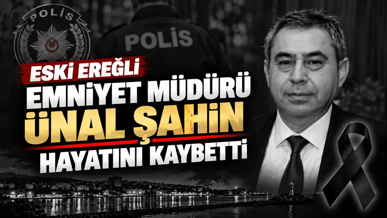 Eski Ereğli Emniyet Müdürü Ünal Şahin Hayatını Kaybetti