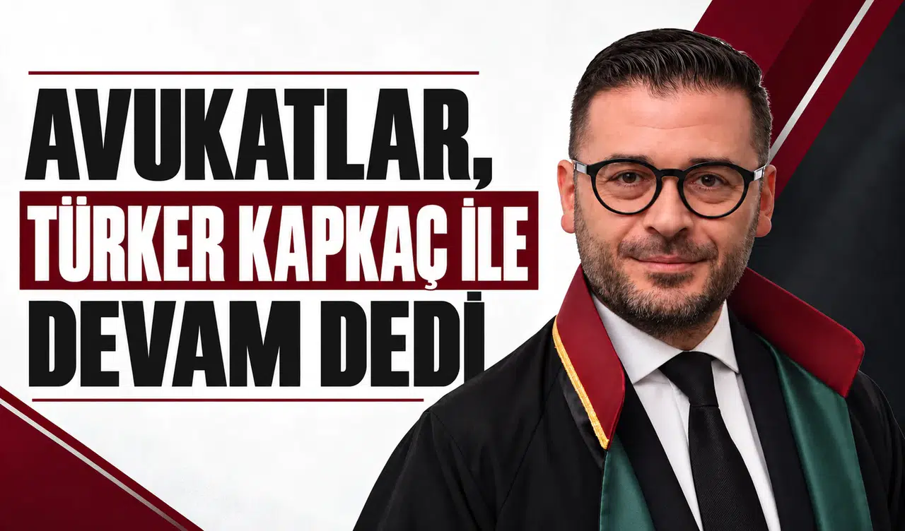 AVUKATLAR TÜRKER KAPKAÇ İLE DEVAM DEDİ