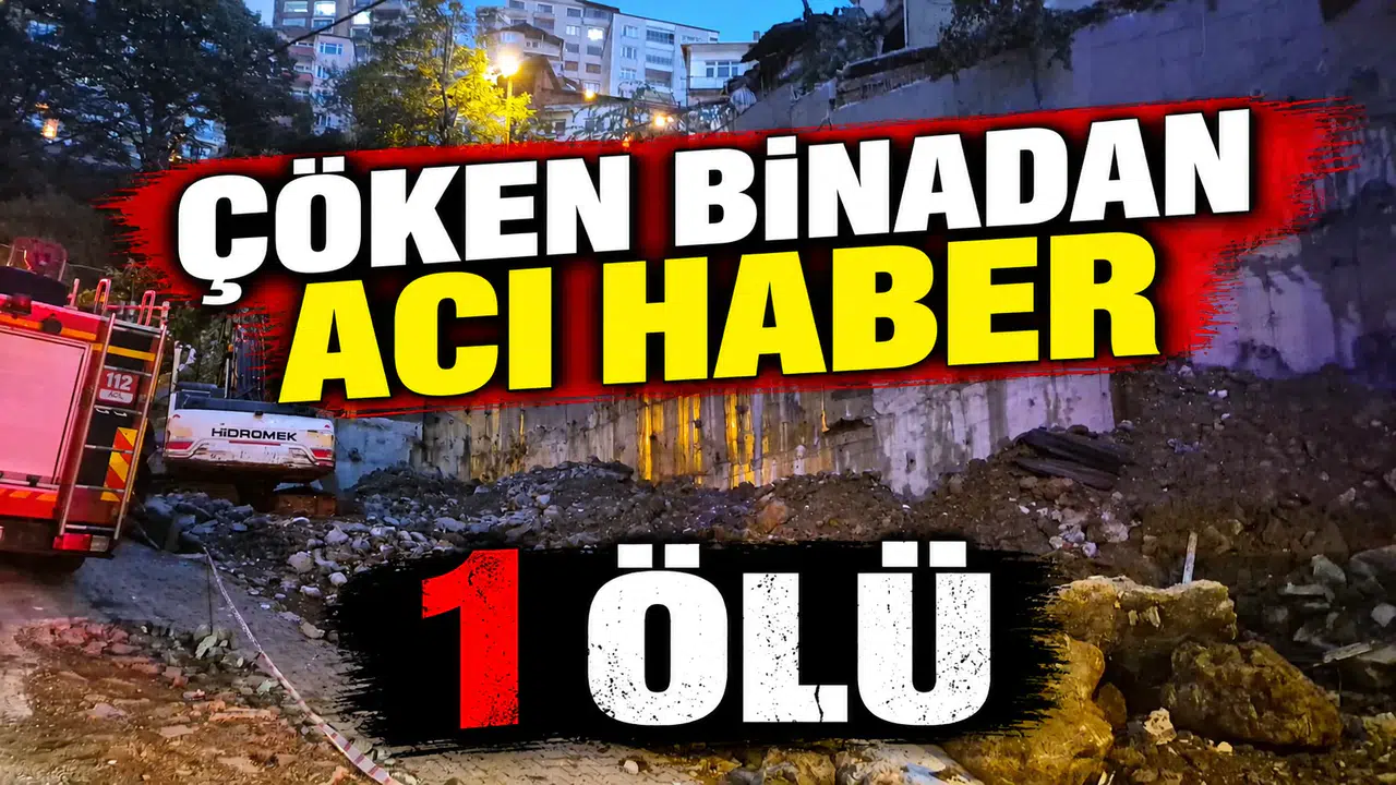 BİNA ENKAZINDAN ACI HABER : 1 ÖLÜ 1 YARALI