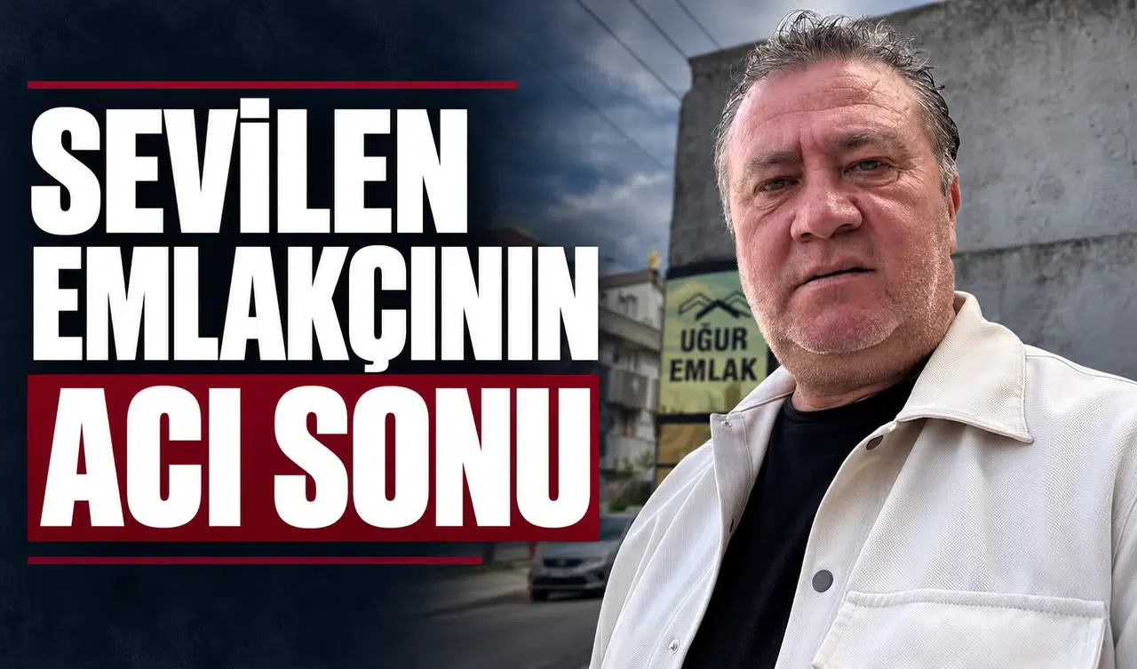 SEVİLEN EMLAKÇI ÖLÜ BULUNDU