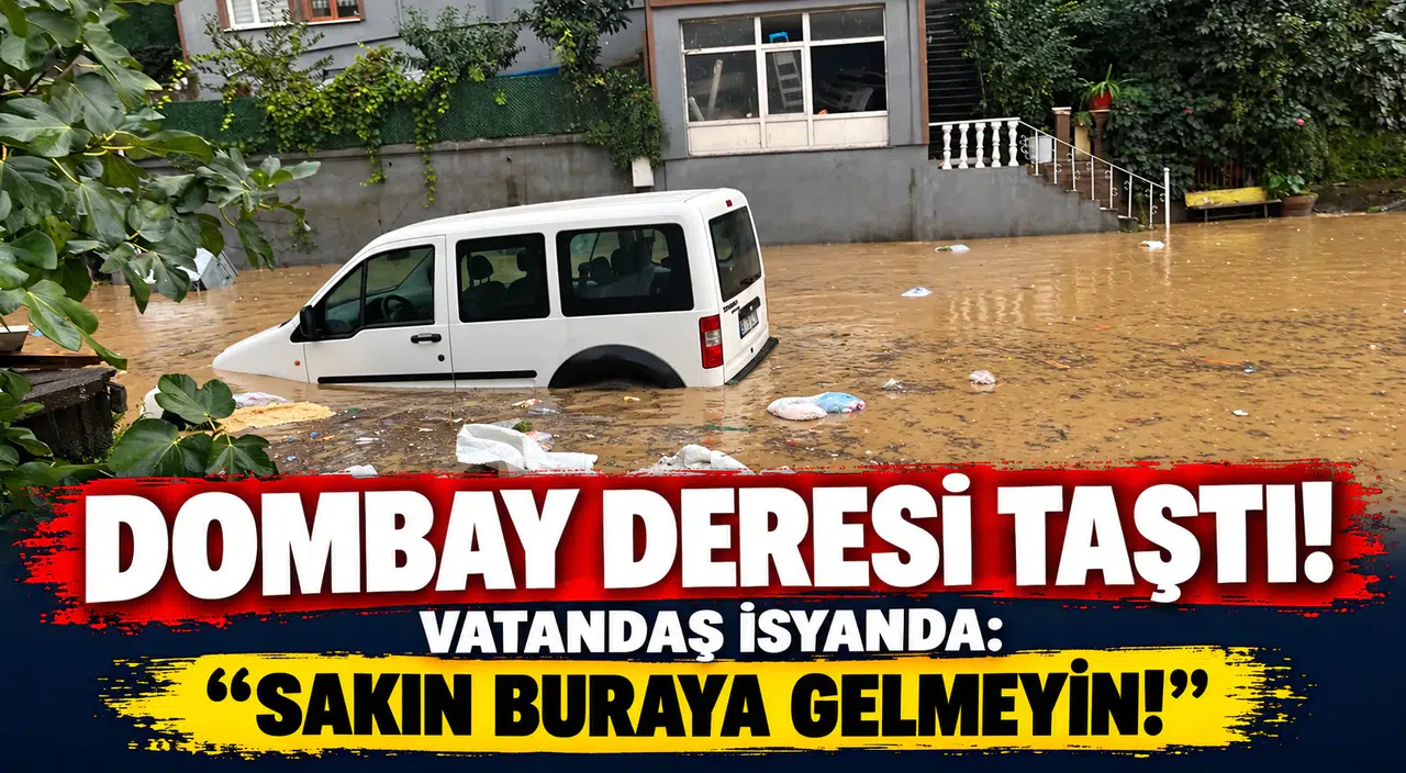 DOMBAY DERESİ TAŞTI! VATANDAŞ İSYANDA: “SAKIN BURAYA GELMEYİN!”