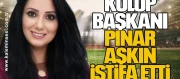 Kulüp Başkanı Pınar Aşkın İstifa Etti
