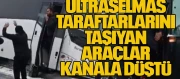 UltrasElmas Taraftarlarını Taşıyan Araçlar Kanala Düştü