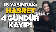 16 yaşındaki Hasret 4 gündür kayıp!