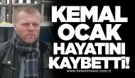 Kemal Ocak hayatını kaybetti!