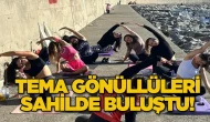 TEMA Gönüllüleri sahilde buluştu!