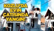 Kozlu'da evin çatısında yangın!