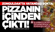 Zonguldak'ta Vatandaş Şokta: Pizzanın İçinden Çıktı!