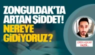 Zonguldak’ta Artan Şiddet: Nereye Gidiyoruz?