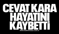 Cevat Kara hayatını kaybetti