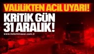 Valilikten Acil Uyarı! Kritik Gün 31 Aralık