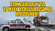 Zonguldak’ta 17 köy yolu ulaşıma kapandı!