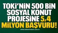 TOKİ’nin 500 Bin Sosyal Konut Projesine 5,4 Milyon Başvuru