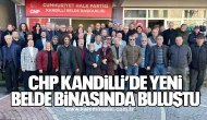 CHP Kandilli’de Yeni Belde Binasında Buluştu