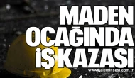 MADEN OCAĞINDA İŞ KAZASI