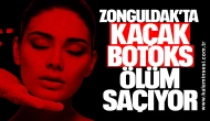Zonguldak’ta Kaçak Botoks Ölüm Saçıyor