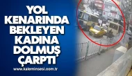 Yol kenarında bekleyen kadına dolmuş çarptı