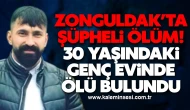 Zonguldak’ta Şüpheli Ölüm: 30 Yaşındaki Genç Evinde Ölü Bulundu