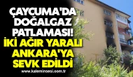 Çaycuma'da doğalgaz patlaması! İki ağır yaralı Ankara'ya sevk edildi