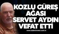 Kozlu Güreş Ağası Servet Aydın Vefat Etti