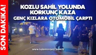 Kozlu sahil yolunda korkunç kaza... Genç kızlara otomobil çarptı
