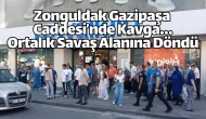 Zonguldak Gazipaşa Caddesi’nde Kavga...Ortalık Savaş Alanına Döndü